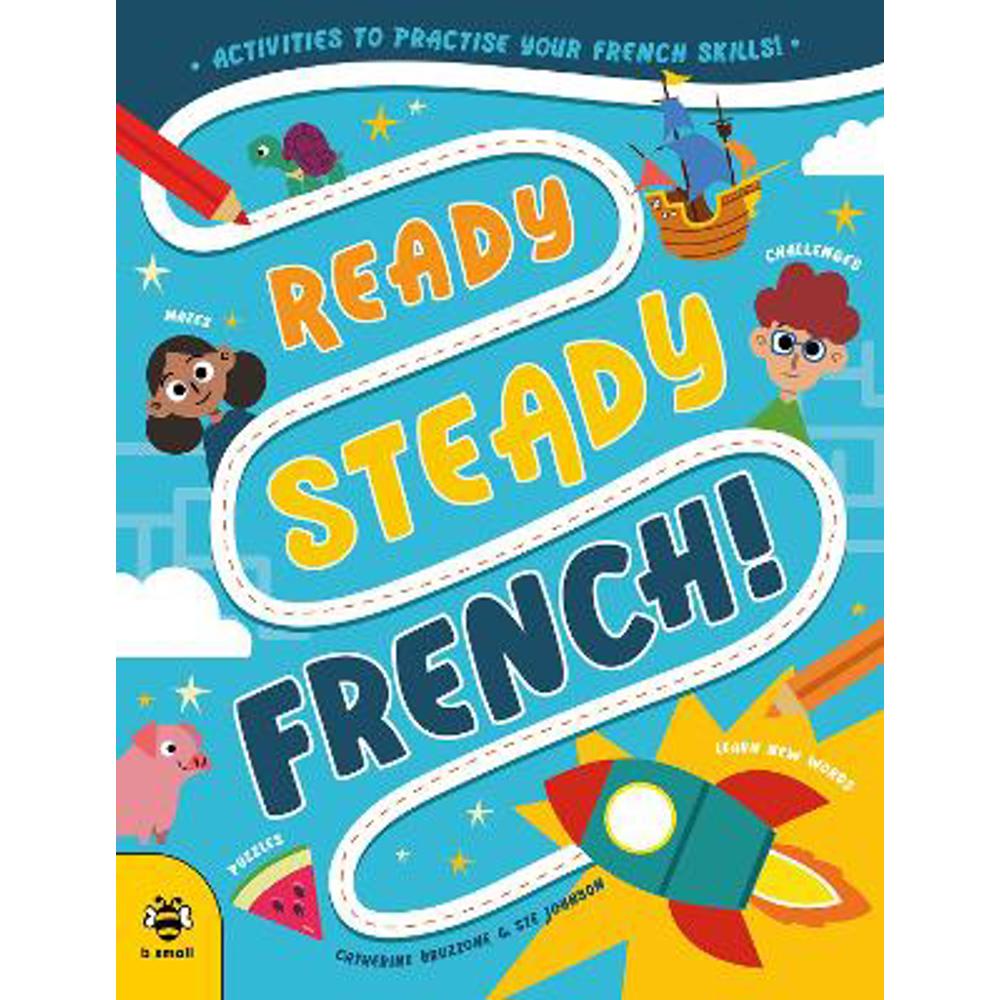 Ready Steady French: Activities to Practise Your French Skills! (Paperback) - Catherine Bruzzone